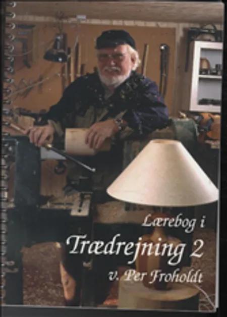 Lærebog i trædrejning 2 af Per Froholdt