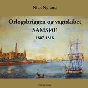 Orlogsbriggen og vagtskibet SAMSØE af Nick Nyland