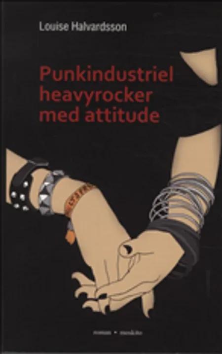 Punkindustriel heavyrocker med attitude af Louise Halvardsson