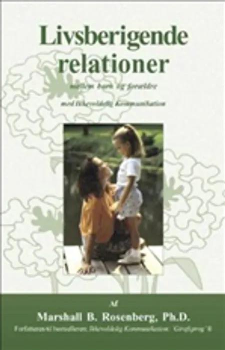 Livsberigende relationer - mellem børn og forældre med ikkevoldelig kommunikation af Marshall B. Rosenberg