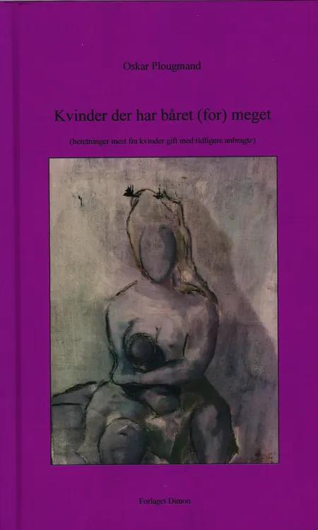 Kvinder der har båret (for) meget af Oskar Plougmand