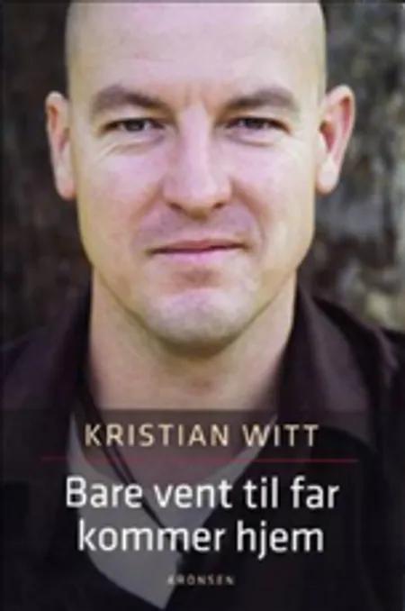 Bare vent til far kommer hjem af Kristian Witt