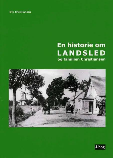 En historie om Landsled og familien Christiansen af Ove Christiansen