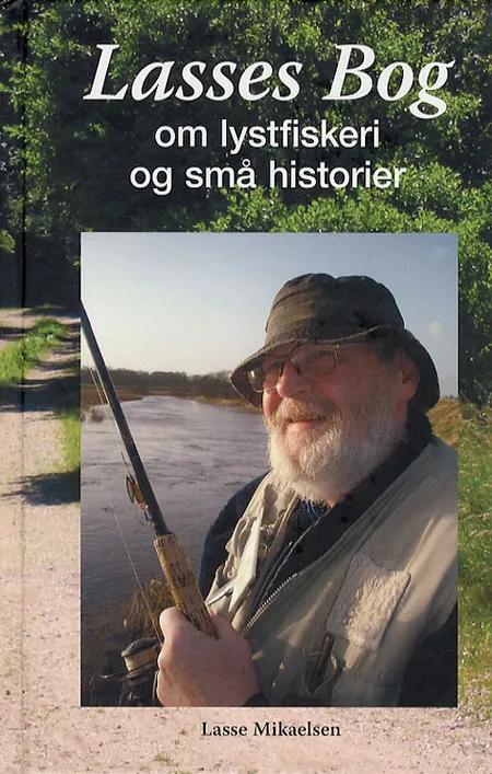 Lasses bog om lystfiskeri og små historier af Lasse Mikaelsen