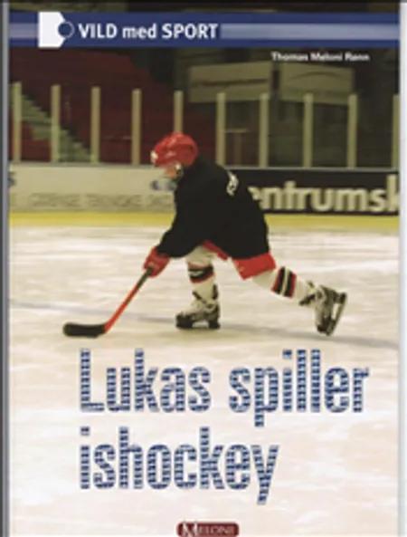 Lukas spiller ishockey af Thomas Meloni Rønn