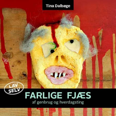 Farlige fjæs af Tina Dalbøge