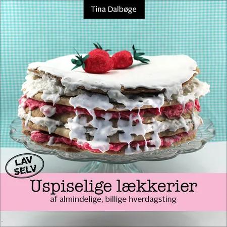 Uspiselige lækkerier af Tina Dalbøge