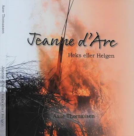 Jeanne d'Arc - Heks eller Helgen af Aase Thomassen