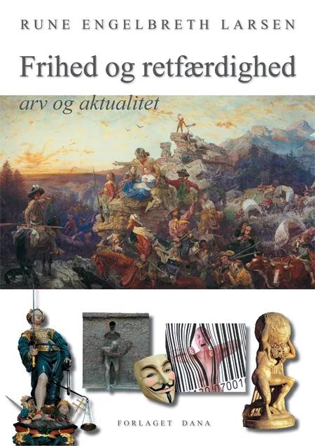 Frihed og retfærdighed - arv og aktualitet af Rune Engelbreth Larsen