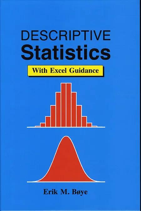 Descriptive statistics - with Excel guidance af Erik M. Bøye