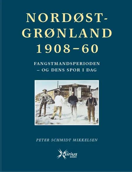 Nordøstgrønland 1908-60 af Peter Schmidt Mikkelsen