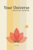 Your Universe - Holistic Life and Health