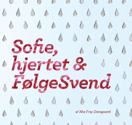 Sofie, hjertet & FølgeSvend af Mie Frey Damgaard