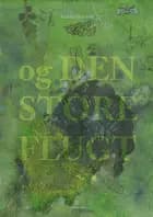 og DEN STORE FLUGT af Andrea Hejlskov