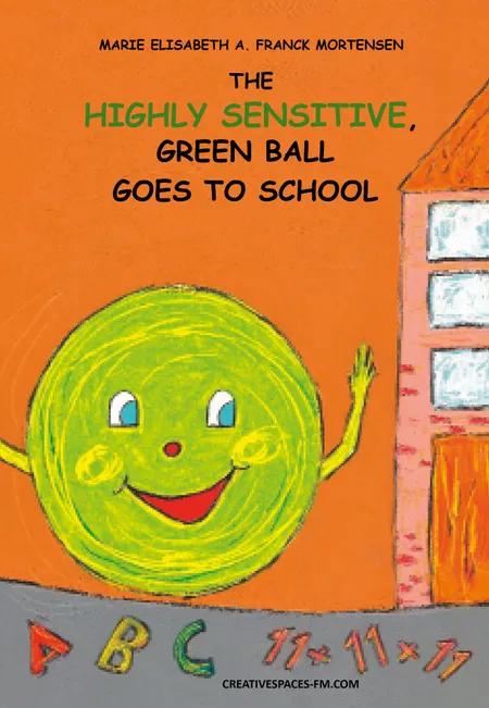 The Highly Sensitive, Green Ball Goes to School af Marie Elisabeth A. Franck Mortensen