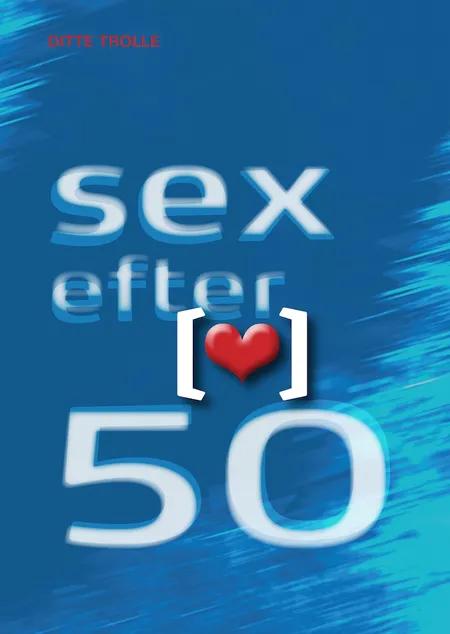Sex efter 50 af Ditte Trolle