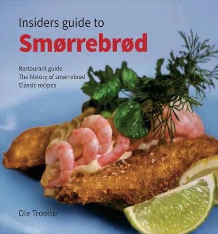 Insiders guide to Smørrebrød af Ole Troelsø