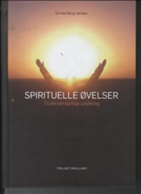 Spirituelle øvelser - til din personlige udvikling af Dortea Berg-Jensen