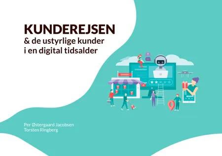 Kunderejsen og de ustyrlige kunder i en digital tidsalder af Per Østergaard Jacobsen