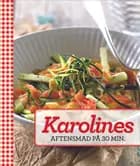 Karolines Aftensmad på 30 minutter