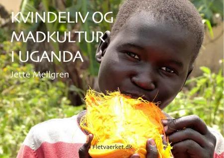 Kvindeliv og madkultur i Uganda af Jette Mellgren