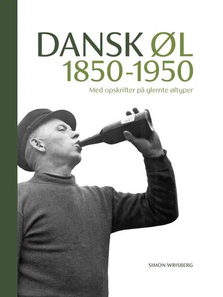 Dansk Øl 1850-1950 af Simon Wrisberg