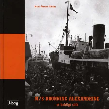 M/S Dronning Alexandrine - et heldigt skib af Bjarni Akesson Filholm
