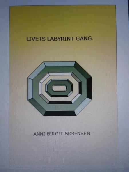 Livets labyrint gang. af Anni Birgit Sørensen