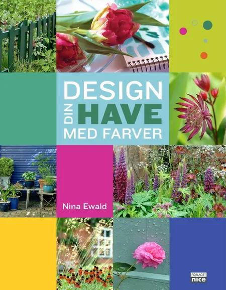 Design din have med farver af Nina Ewald