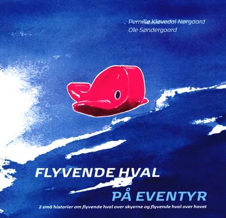 Flyvende hval på eventyr - Bog 2 af Pernille Kløvedal Nørgaard