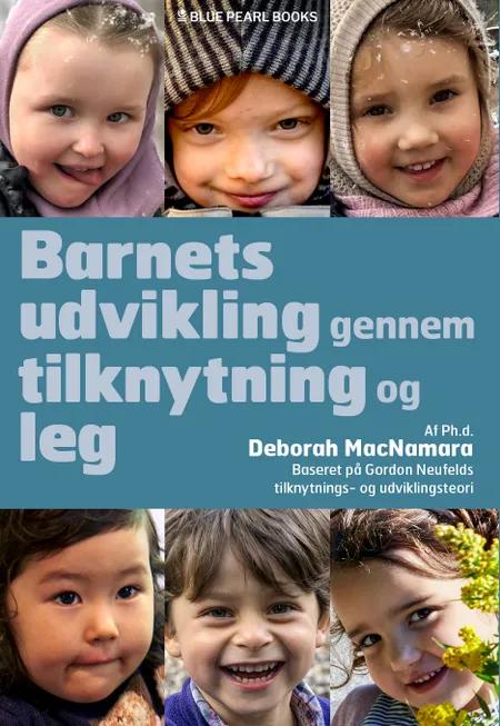 Barnets udvikling gennem tilknytning og leg af Deborah MacNamara