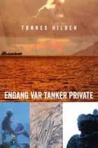 Engang var tanker private