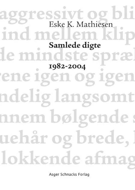 Samlede digte 1982-2004 af Eske K. Mathiesen