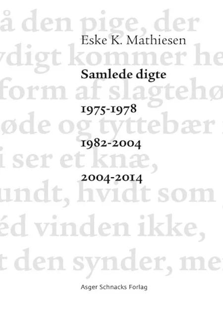 Samlede digte 1975-1978 1982-2004 2004-2014 af Eske K. Mathiesen