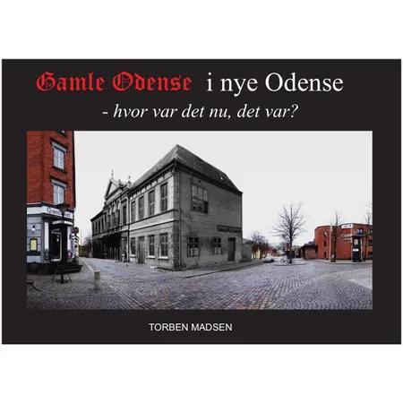 Gamle Odense i nye Odense af Torben Madsen