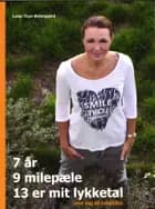 7 år, 9 milepæle, 13 er mit lykketal
