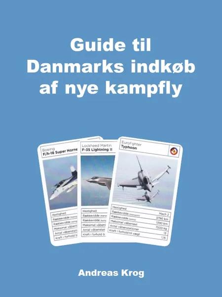 Guide til Danmarks indkøb af nye kampfly af Andreas Krog
