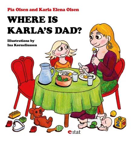 Where is Karlas Dad? af Pia Olsen