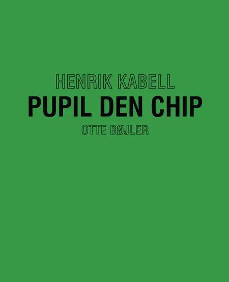 Pupil den chip af Henrik Kabell