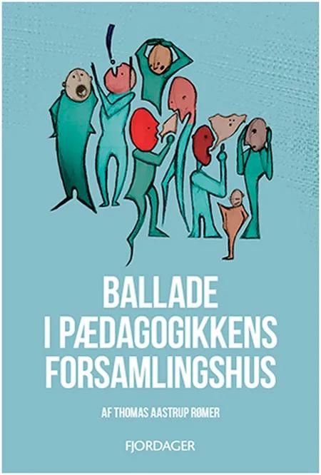 Ballade i pædagogikkens forsamlingshus af Thomas Aastrup Rømer