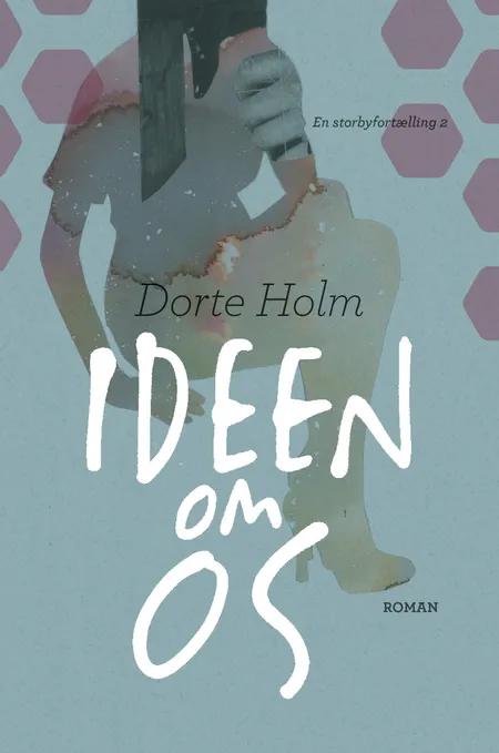 Ideen om os af Dorte Holm
