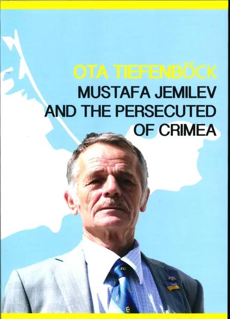 Mustafa Jemilev and the persecuted of crimea af Ota Tiefenböck