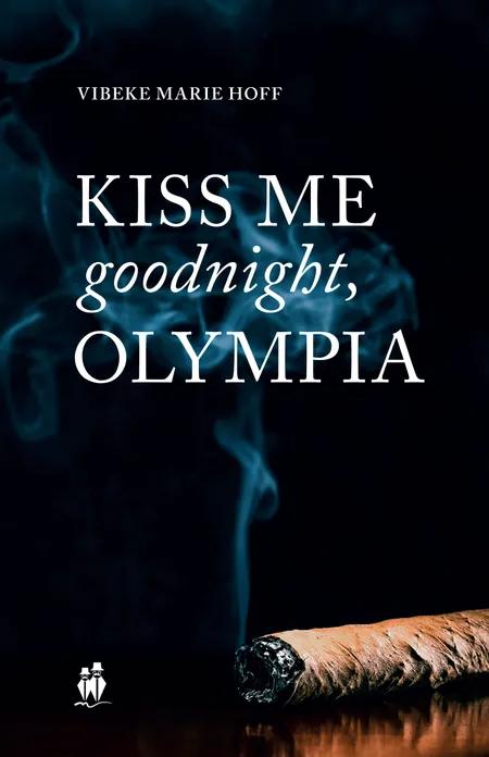 Kiss me good night, Olympia! af Vibeke Marie Hoff