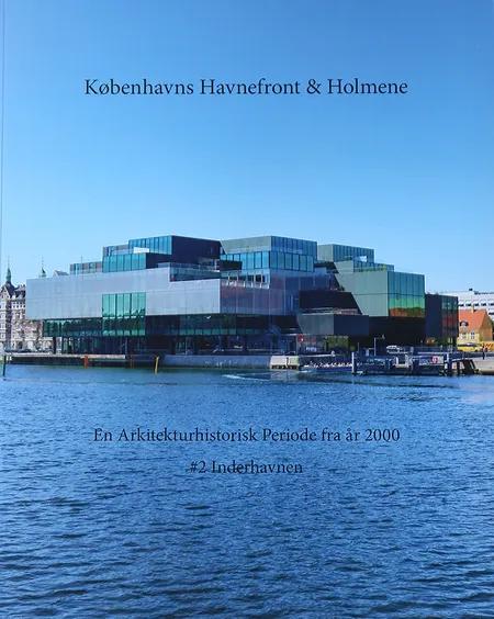 En Arkitekturhistorisk Periode fra år 2000 #2 Inderhavnen af Ole Sørensen