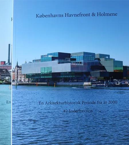 Københavns Havnefront & Holmene #1 Sydhavnen & #2 Inderhavnen af Ole Sørensen