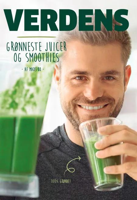 Verdens grønneste juicer og smoothies af Mads Bo