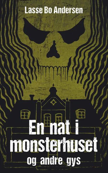 En nat i monsterhuset og andre gys af Lasse Bo Andersen