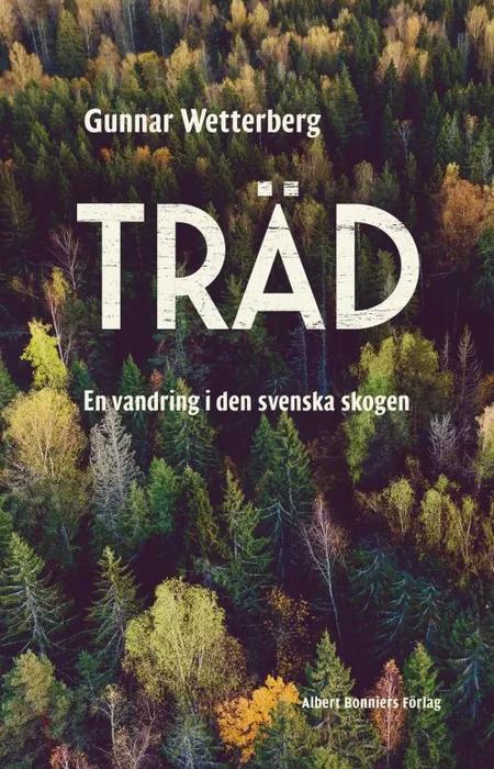 Träd : en vandring i den svenska skogen af Gunnar Wetterberg