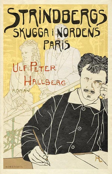 Strindbergs skugga i Nordens Paris af Ulf Peter Hallberg