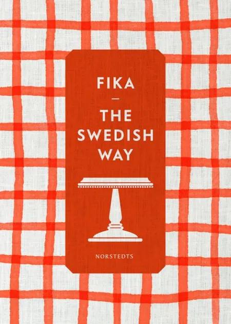 Fika : the Swedish way af Maria Selin